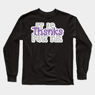 Tik tok quote, saying, meme, gift, thsnks, it is for me Long Sleeve T-Shirt